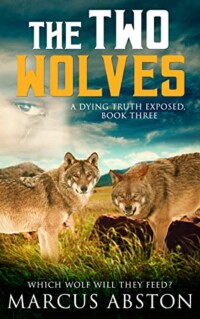 The Two Wolves (A Dying Truth Exposed, Book Three) - Pacific Book